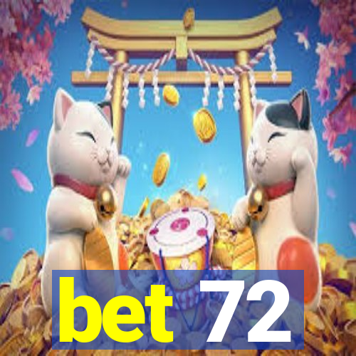 bet 72