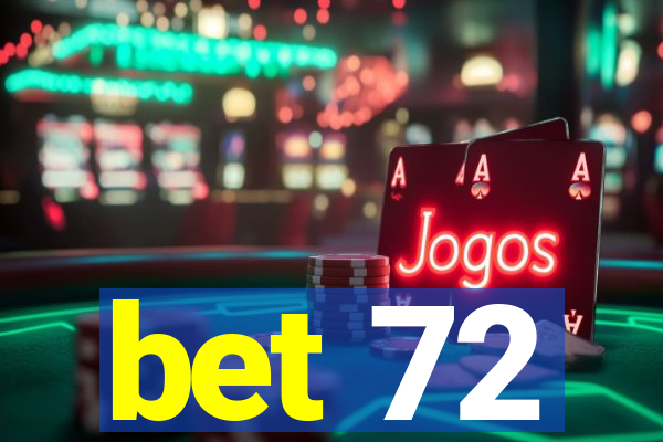 bet 72