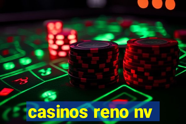 casinos reno nv