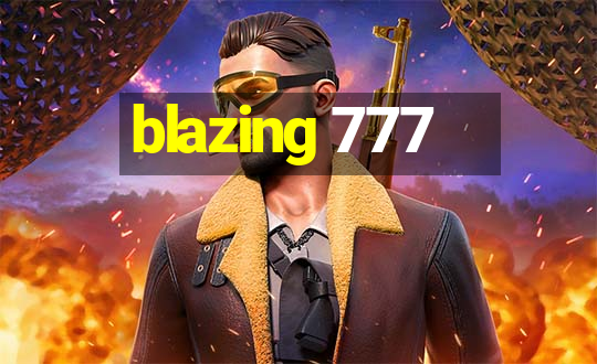 blazing 777