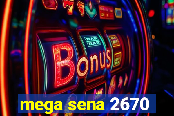 mega sena 2670