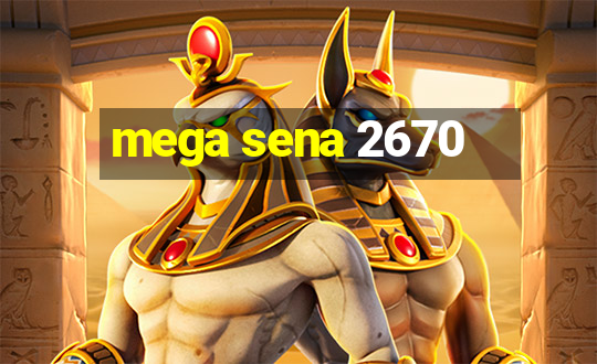 mega sena 2670