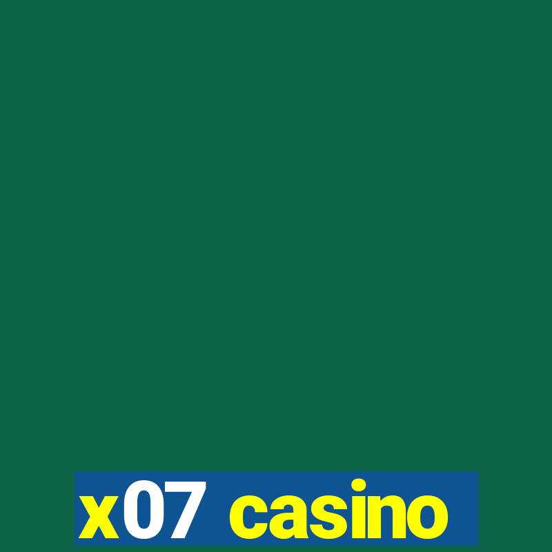 x07 casino