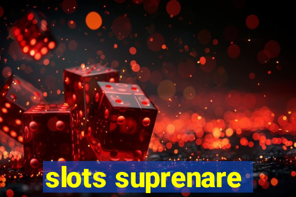 slots suprenare