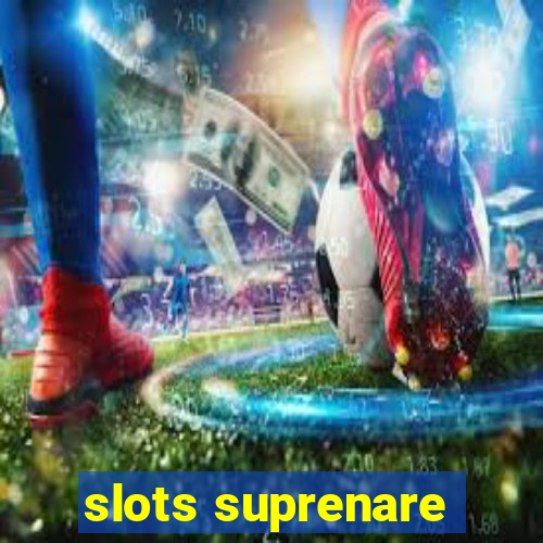 slots suprenare