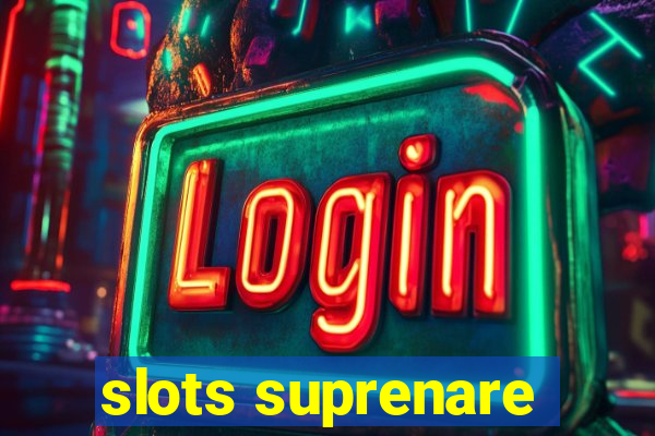 slots suprenare