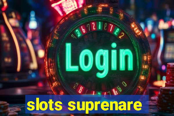 slots suprenare