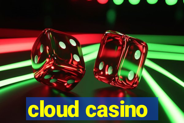 cloud casino