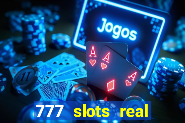 777 slots real cash game