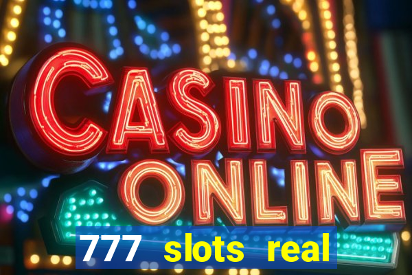 777 slots real cash game