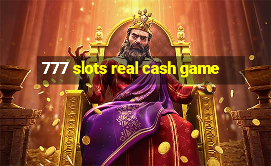 777 slots real cash game