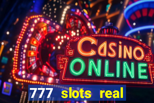 777 slots real cash game