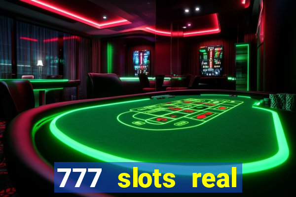 777 slots real cash game