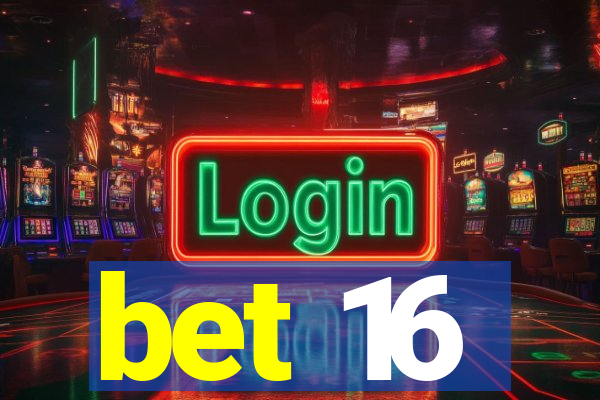 bet 16