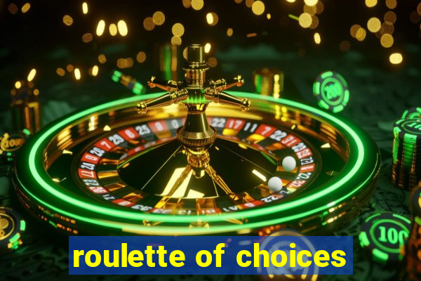 roulette of choices