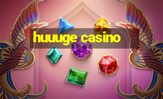 huuuge casino