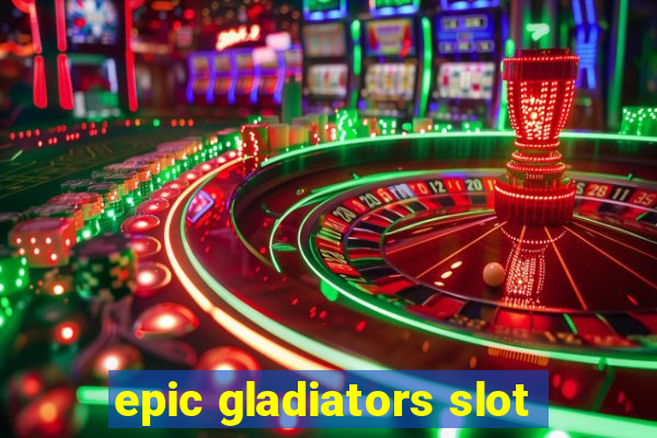 epic gladiators slot