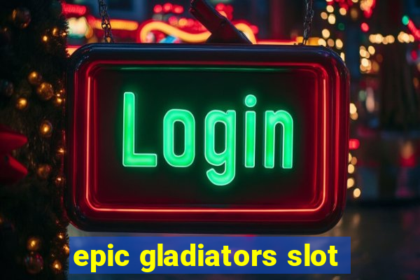 epic gladiators slot