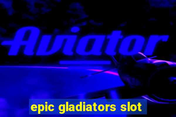 epic gladiators slot