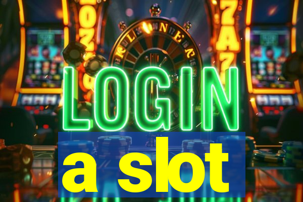 a slot