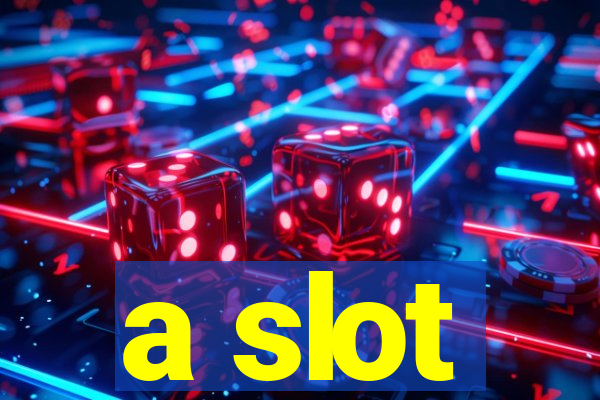 a slot