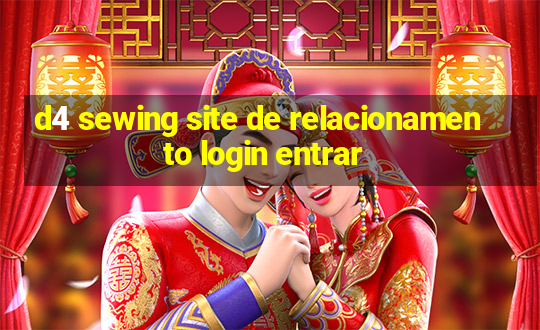 d4 sewing site de relacionamento login entrar