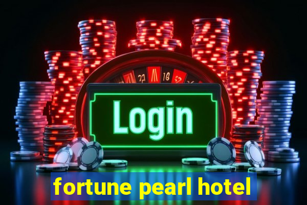 fortune pearl hotel