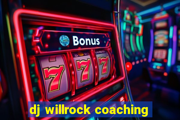 dj willrock coaching