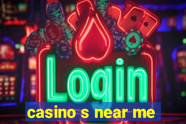 casino s near me