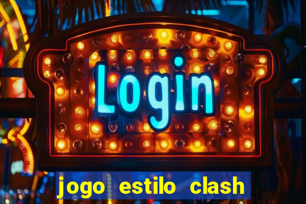 jogo estilo clash of clans