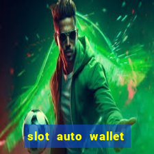 slot auto wallet ???10???100 ?????? 2020