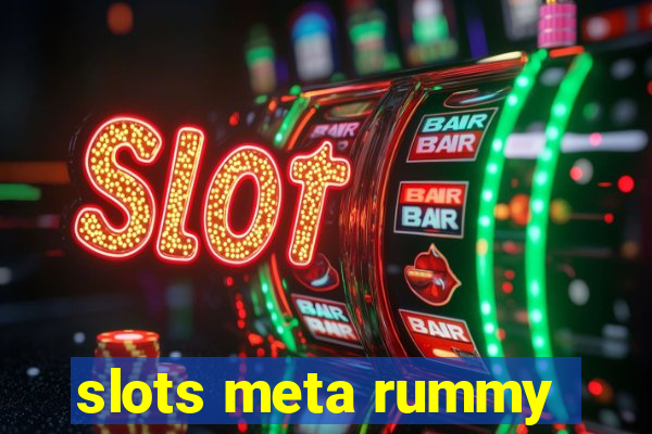 slots meta rummy