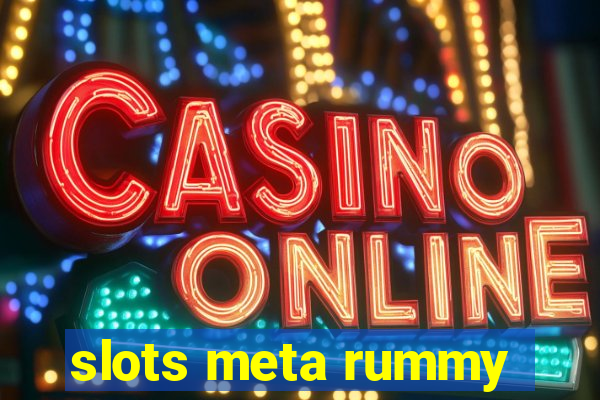 slots meta rummy