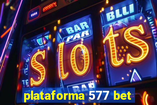 plataforma 577 bet