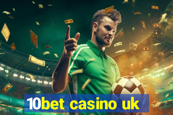 10bet casino uk