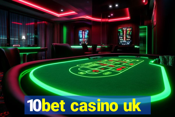 10bet casino uk