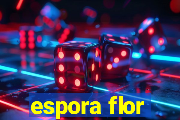 espora flor