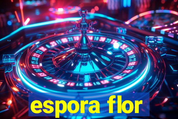 espora flor