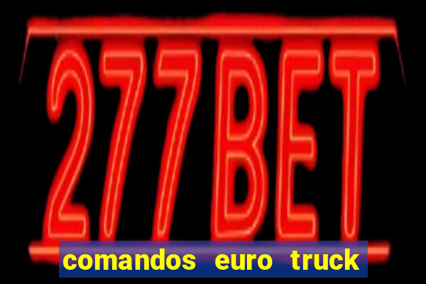 comandos euro truck simulator 2