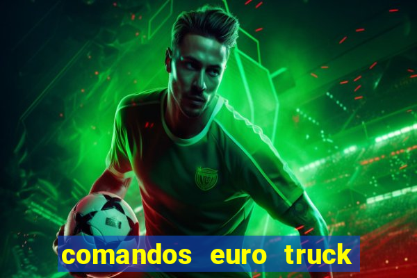 comandos euro truck simulator 2