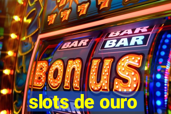 slots de ouro