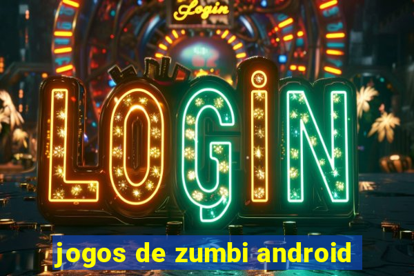 jogos de zumbi android