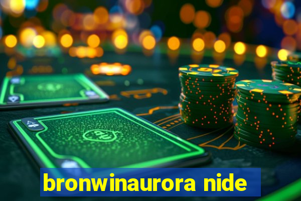 bronwinaurora nide