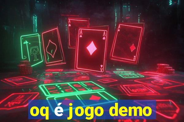 oq é jogo demo