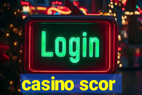 casino scor