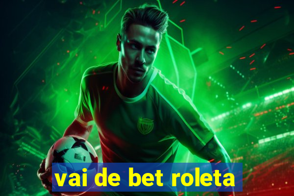 vai de bet roleta