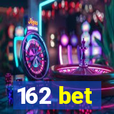 162 bet