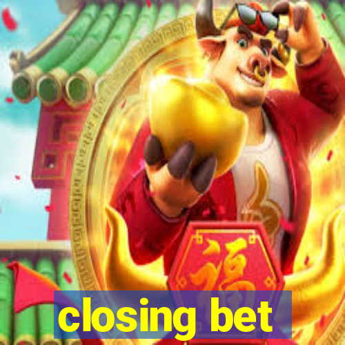 closing bet