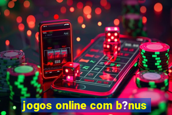 jogos online com b?nus