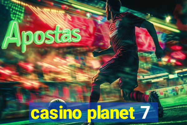 casino planet 7